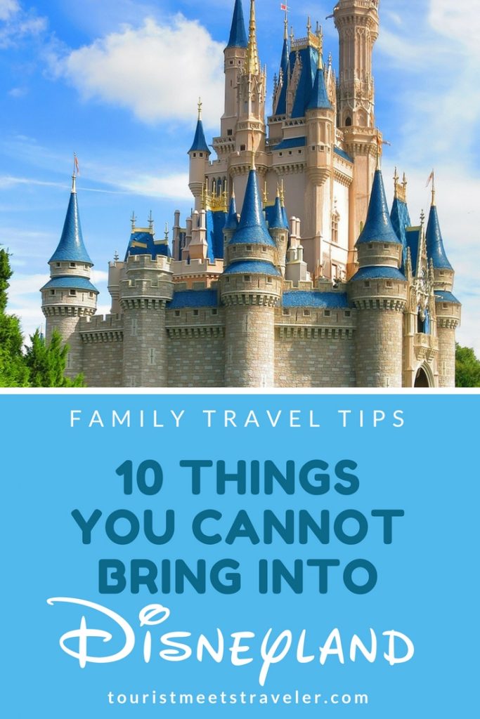10 Items You Cannot Bring Into Disneyland Tourist Meets Traveler